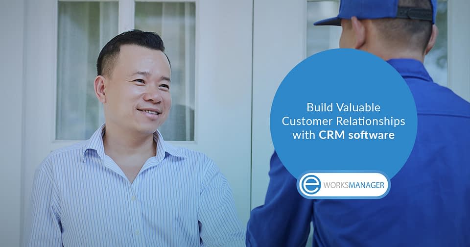 Build Valuable Customer Relationships with CRM software