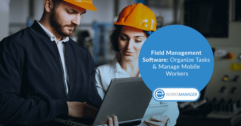 Field Management Software: Organize Tasks and Manage Mobile Workers