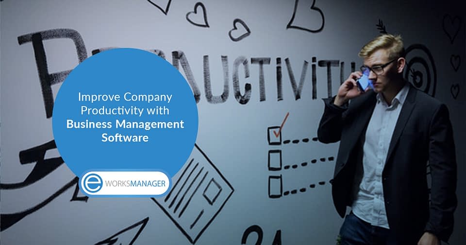 Improve Company Productivity with Business Management Software