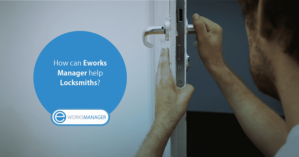 How can Eworks Manager help Locksmiths?