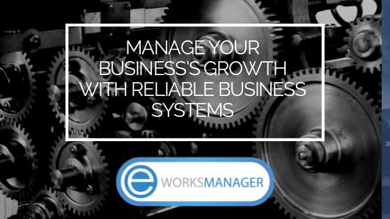 MANAGE YOUR BUSINESS’S GROWTH WITH RELIABLE BUSINESS SYSTEMS