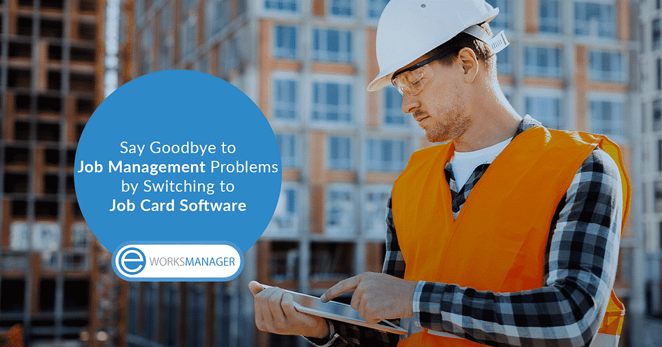 Say Goodbye to Job Management Problems by Switching to Job Card Software
