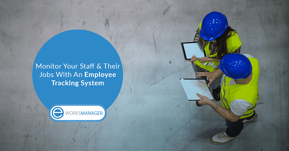 Monitor Your Staff & Their Jobs With An Employee Tracking System