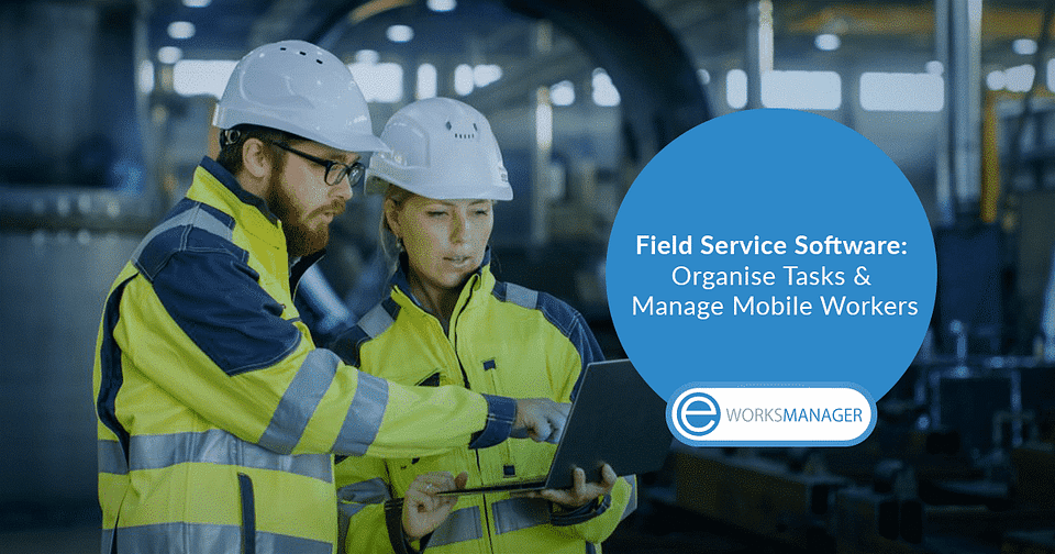 Field Service Software Organise Tasks and Manage Mobile Workers