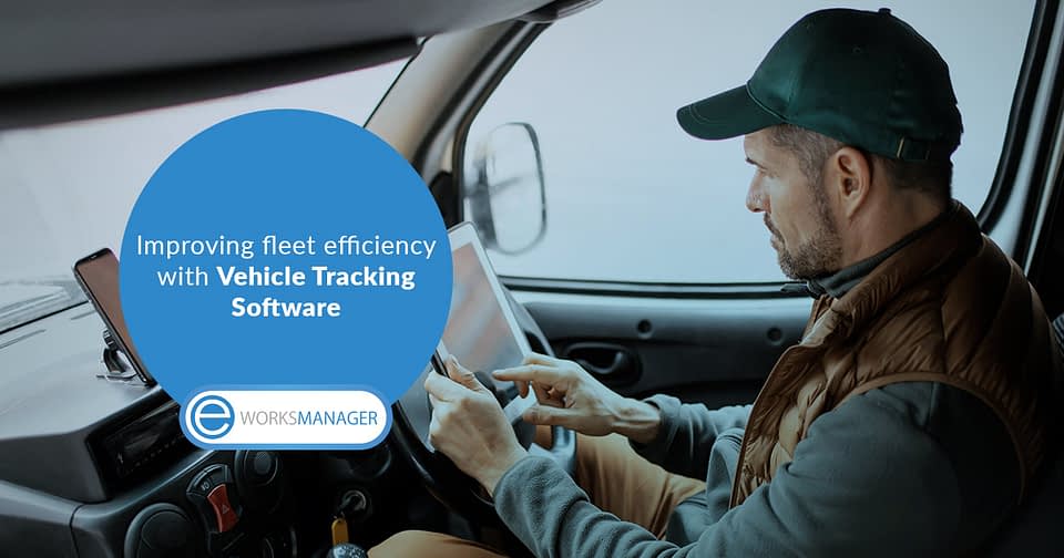 Improving fleet efficiency with Vehicle Tracking Software