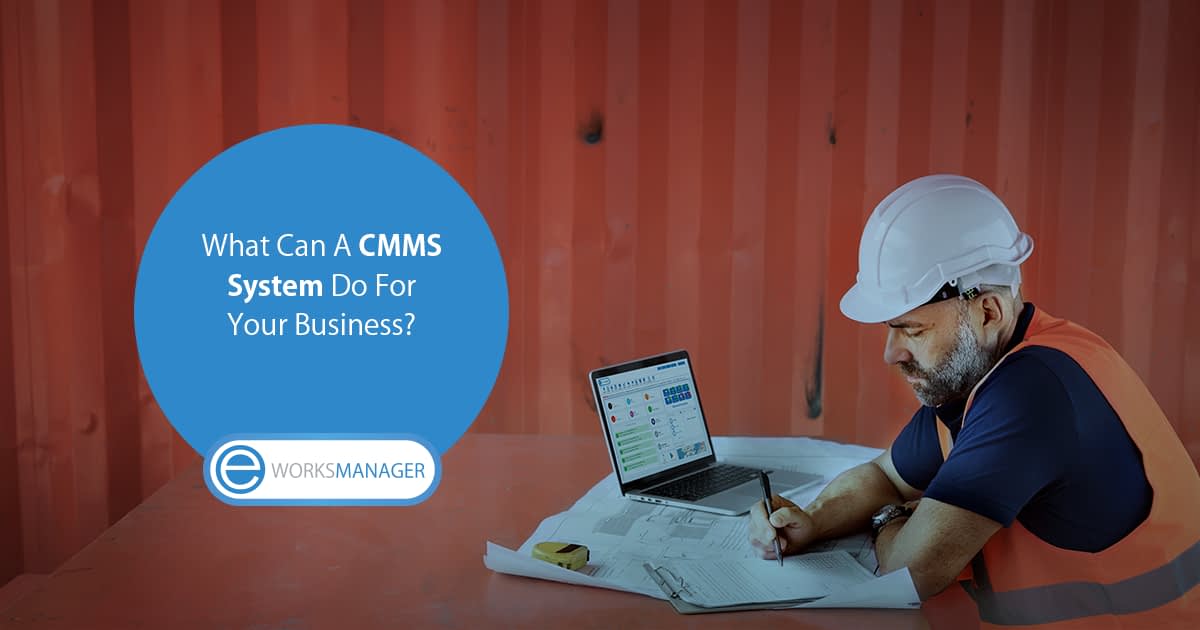 What a CMMS System Can Do For Your Business.