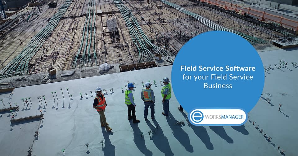 Field Service Software for your Field Service Business