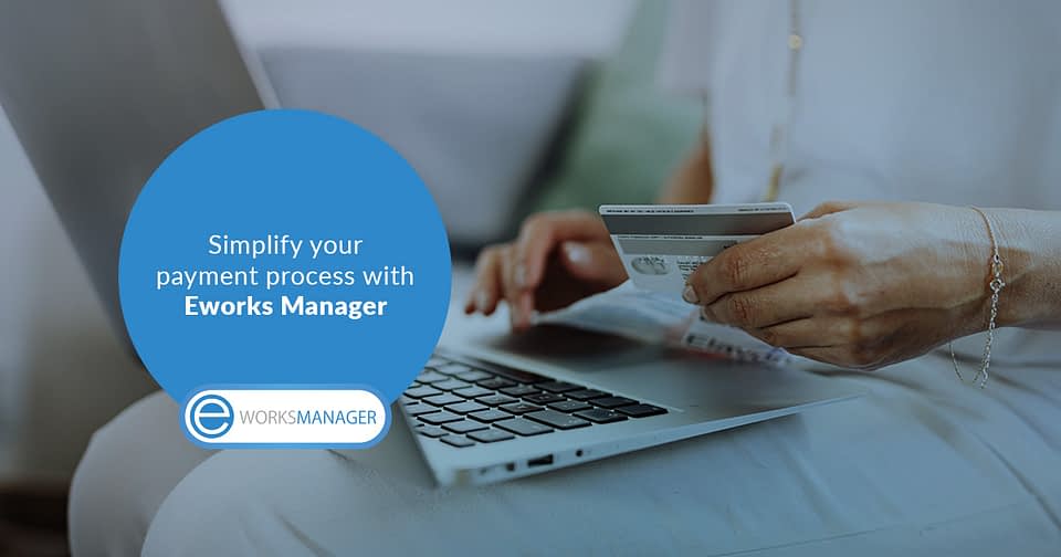 Simplify your payment process with Eworks Manager