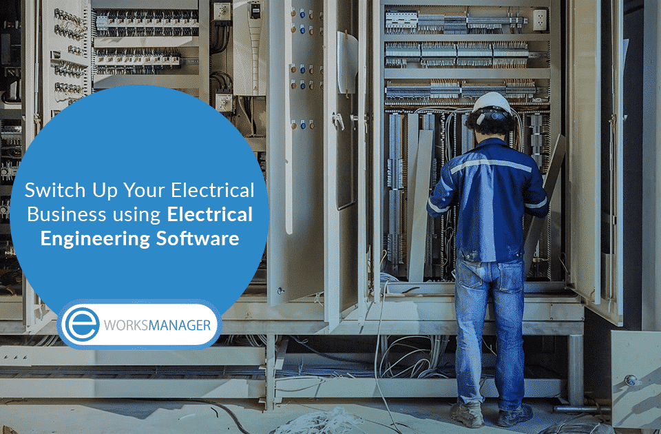 Switch Up Your Electrical Business using Electrical Engineering Software