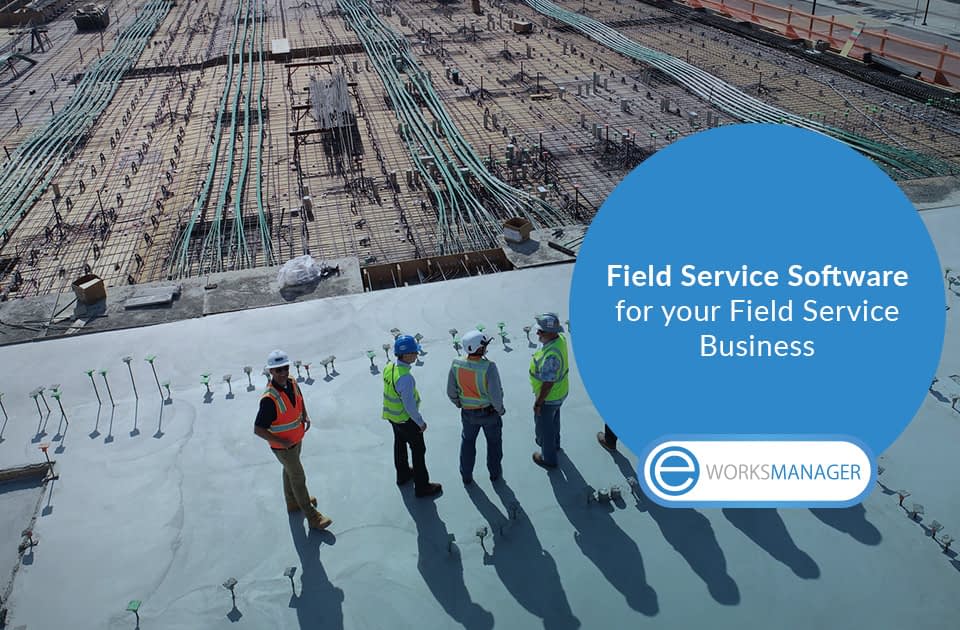 Field Service Software for your Field Service Business