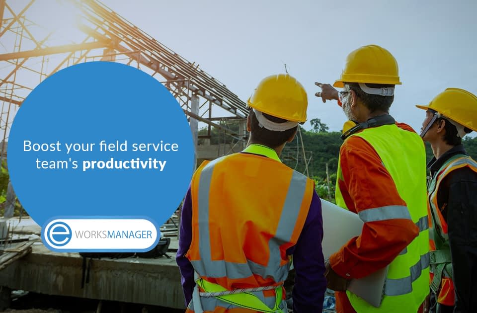 A guide to boosting your field service team's productivity