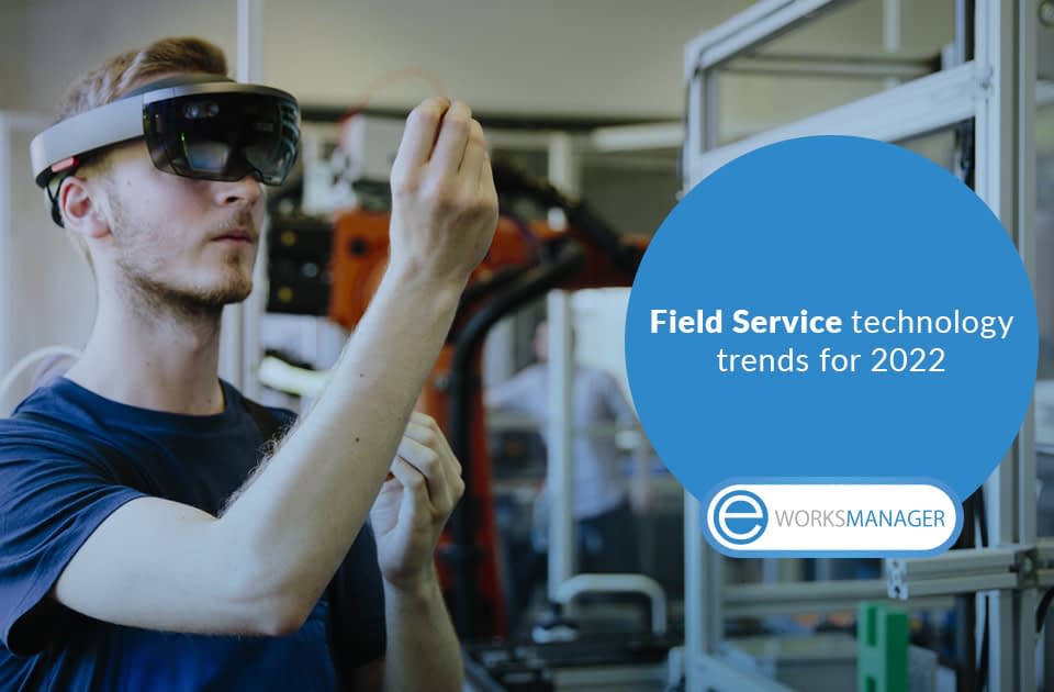 Field Service technology trends to look out for in 2022