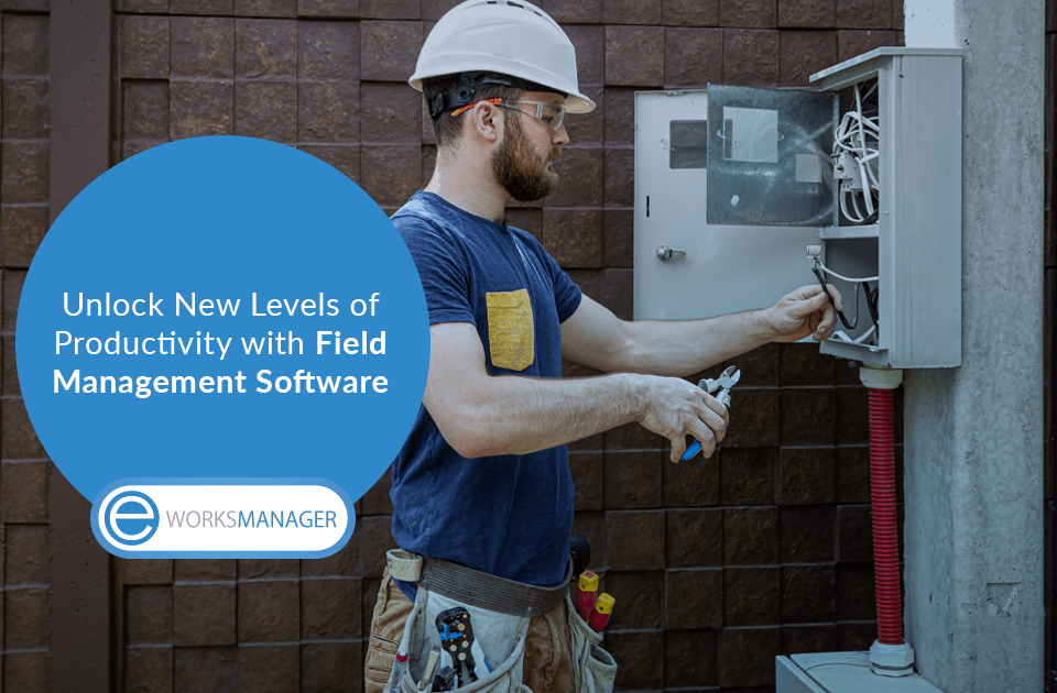 Unlock New Levels of Productivity with Field Management Software