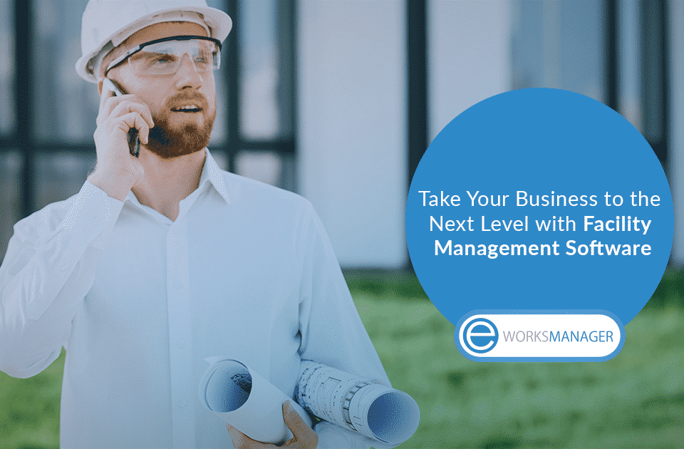 Take your Business to the Next Level with Facility Management Software