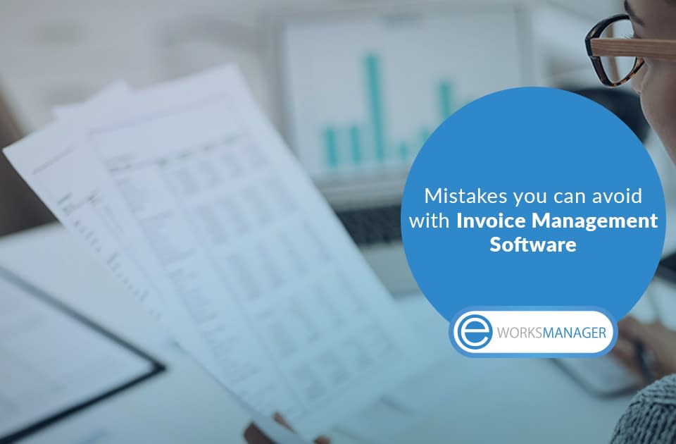 6 invoicing mistakes you can avoid with Invoice Management Software