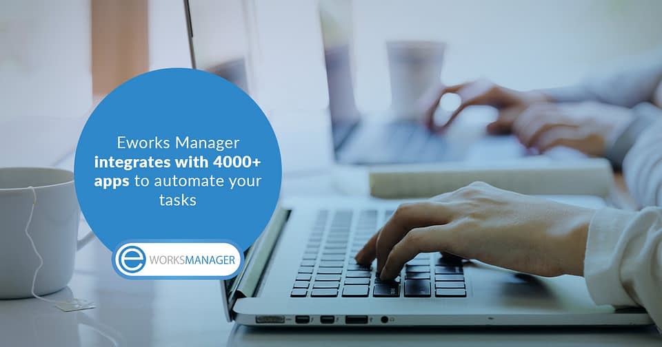 Product news: Eworks Manager integrates with 4000+ apps to automate your tasks