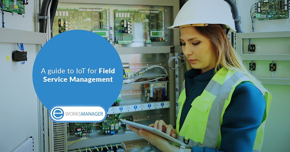 A guide to IoT for Field Service Management