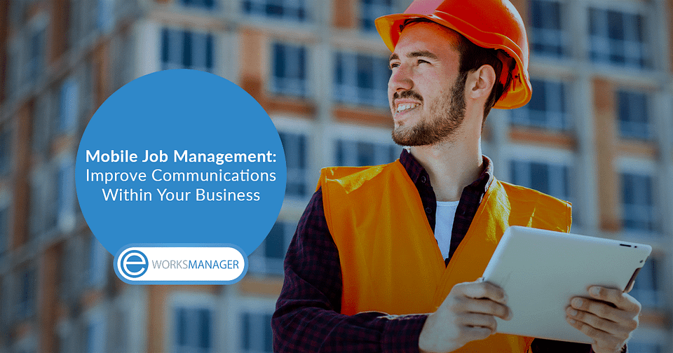 Mobile Job Management: Improve Communications Within Your Business