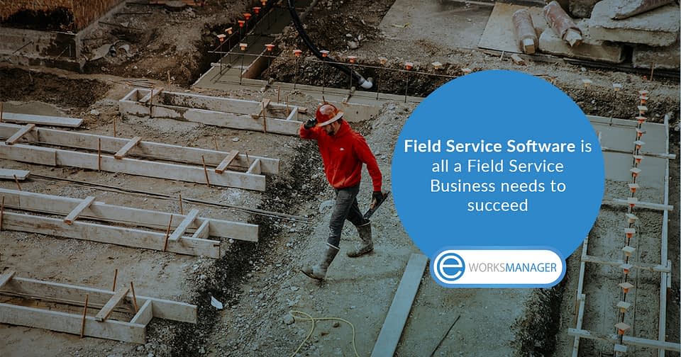Field Service Software is all a Field Service Business needs to succeed