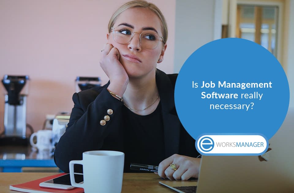 Is Job Management Software really necessary