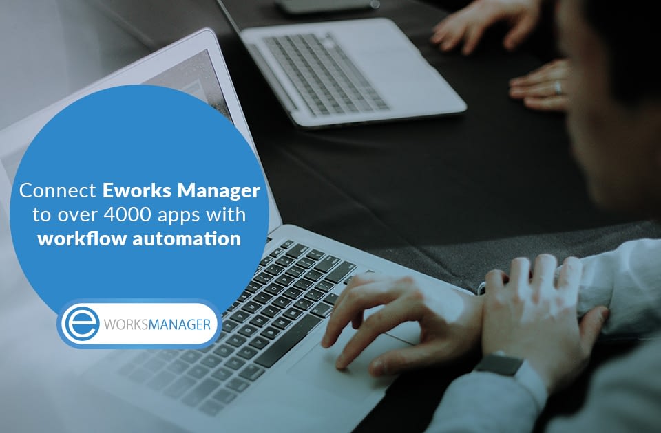 Workflow automation how to connect Eworks Manager to over 4000 apps (2)