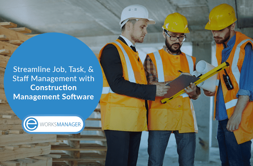 Streamline Job, Task, and Staff Management with Construction Management Software