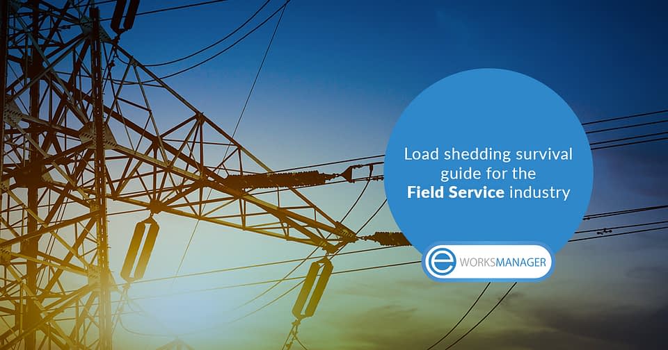 Load shedding survival guide for your Field Service business